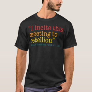 Ich möchte dieses Treffen zur Rebellion Emmeline P T-Shirt
