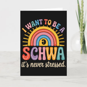 Ich möchte ein Schwa sein, es ist nie gestresst Wi Karte