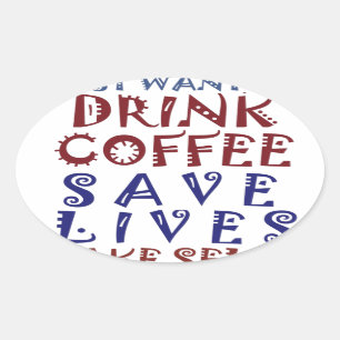 Ich möchte einfach nur Kaffee trinken, Leben rette Ovaler Aufkleber