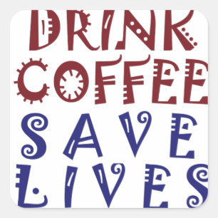Ich möchte einfach nur Kaffee trinken, Leben rette Quadratischer Aufkleber