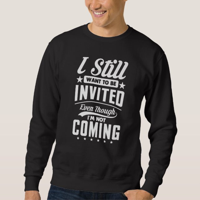 Ich möchte immer noch eingeladen werden, obwohl ic sweatshirt (Vorderseite)