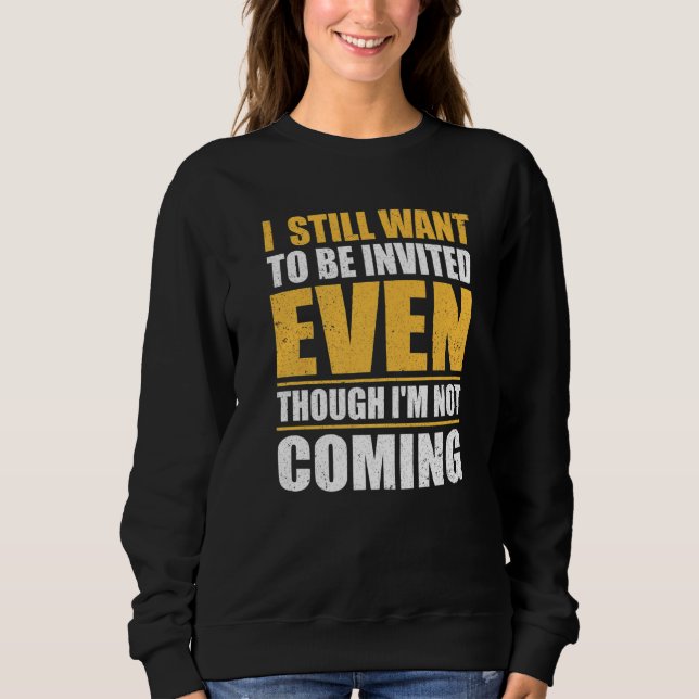 Ich möchte immer noch eingeladen werden, obwohl ic sweatshirt (Vorderseite)
