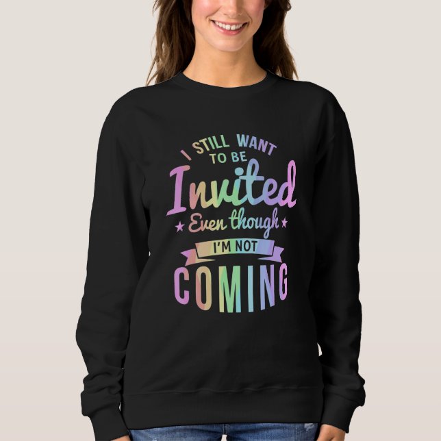 Ich möchte immer noch eingeladen werden, obwohl ic sweatshirt (Vorderseite)