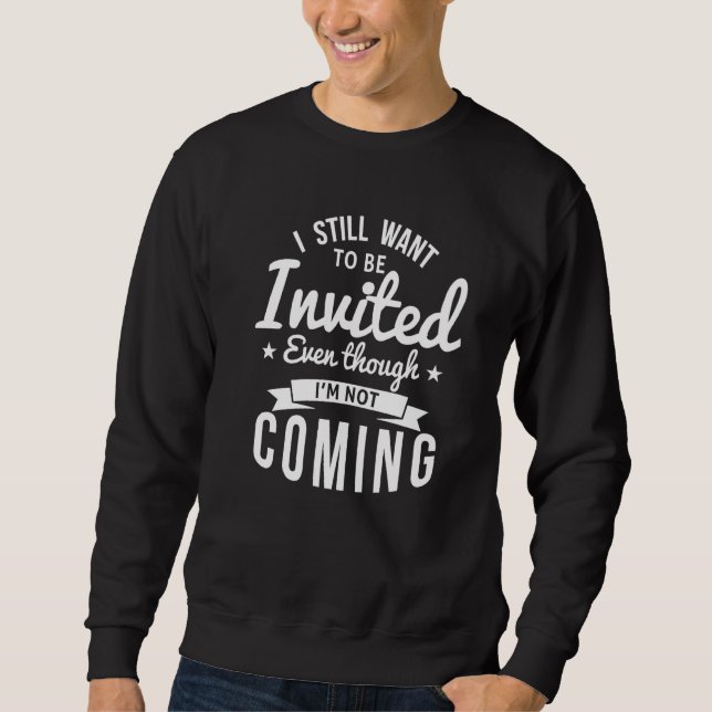 Ich möchte immer noch eingeladen werden, obwohl ic sweatshirt (Vorderseite)