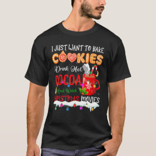 Ich möchte Kekse backen, heiße Schokolade trinken T-Shirt