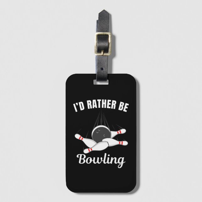 Ich möchte lieber Bowling sein Gepäckanhänger (Vorderseite Vertikal)