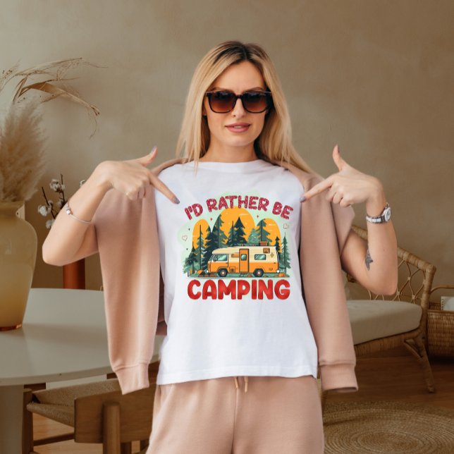 Ich möchte lieber Camping sein T-Shirt (Von Creator hochgeladen)