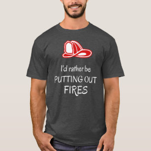 Ich möchte lieber Feuer Feuer Feuer Fireman Funny T-Shirt