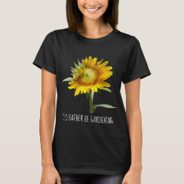 Ich möchte lieber Gärtnern; Sonnenblume T-Shirt