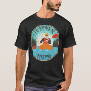 Ich möchte lieber Kajak fahren T-Shirt