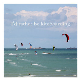 Ich möchte lieber Kitesurf Boarding sein Poster