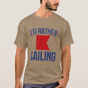 Ich möchte lieber (nautisch b) segeln T-Shirt