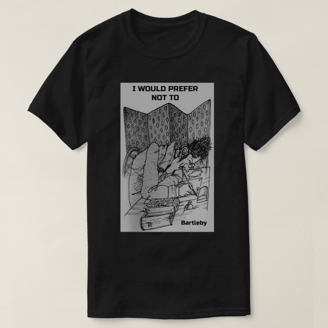Ich möchte lieber nicht von Bartleby zitieren T-Shirt (Design vorne)