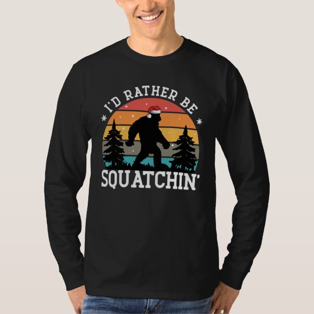 Ich möchte lieber Sasquatchin' - Weihnachtsausgabe T-Shirt (Vorderseite)