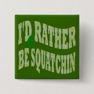 Ich möchte lieber Squatchin-grüne Camouflage sein Button