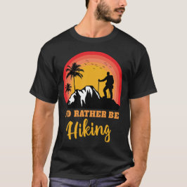 Ich möchte lieber Wanderwanderweg Abenteuer Outdoo T-Shirt