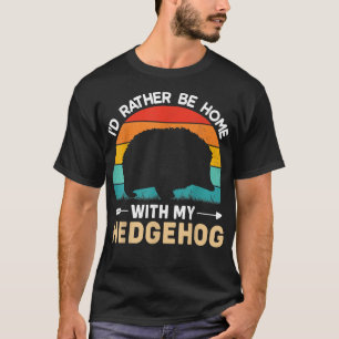 Ich möchte lieber Zuhause mit meinem Igel Pet Anim T-Shirt