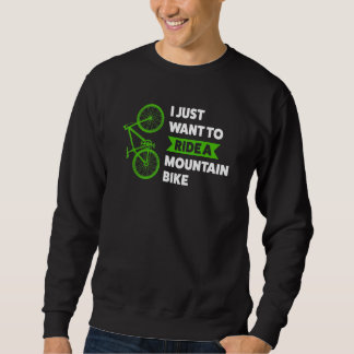 Ich möchte Mountainbike Mountainbike Mountain B fa Sweatshirt