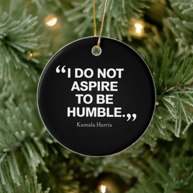 Ich möchte nicht Humble Quote Kamala Harris sein Keramik Ornament (Baum)