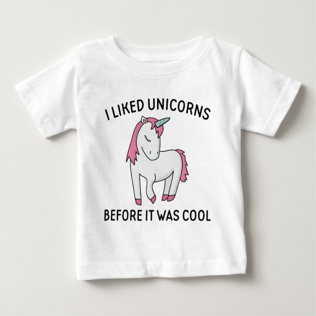 Ich mochte Unikorne, bevor es Cool war Baby T-shirt (Vorderseite)