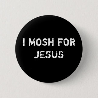 ICH MOSH FÜR JESUS BUTTON