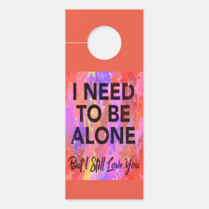 Ich muss allein sein, aber ich Liebe dich noch Türanhänger