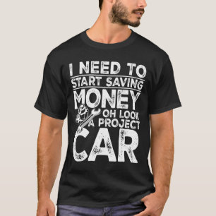 Ich muss anfangen, Geld Retten, schauen Sie sich e T-Shirt