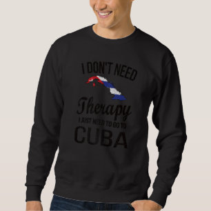 Ich muss auf Kuba unter kubanischen Flagge fahren Sweatshirt