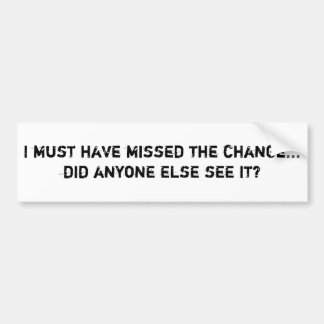 Ich muss die Änderung verfehlt haben… tat Autoaufkleber