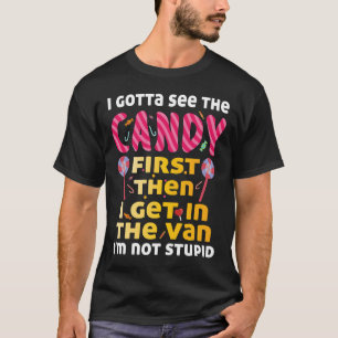 Ich muss die Bonbons zuerst sehen, ich bin nicht d T-Shirt