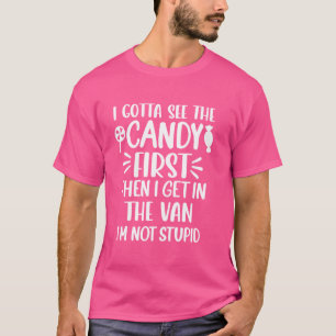 Ich muss die Süßigkeiten erst sehen. Ich bin nicht T-Shirt