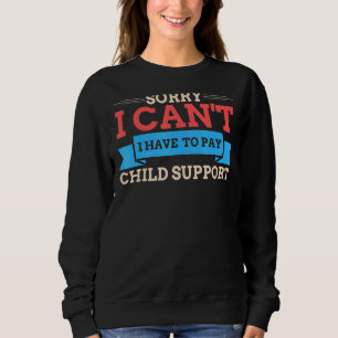 Ich muss die Zahlung der Kinderunterstützung für K Sweatshirt