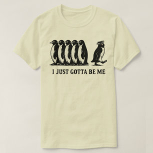 Ich muss einfach ich selbst sein Pinguin  T-Shirt