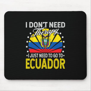 Ich muss einfach nach Ecuador gehen - Lustiger Ecu Mousepad