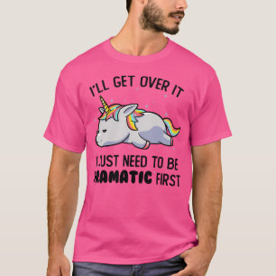 Ich muss einfach nur dramatisch sein Faules Einhor T-Shirt