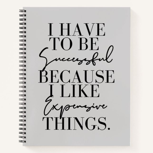 Ich muss Erfolg haben, weil ich teuer bin Notizbuch (Vorderseite)
