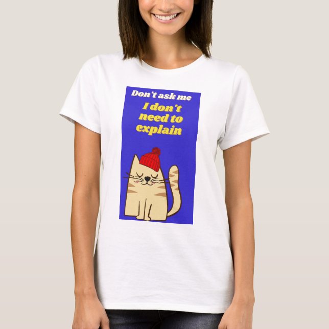 Ich muss es nicht erklären T-Shirt (Vorderseite)