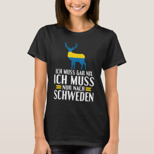 Ich muss gar nix ich muss nur nach Sweden Stag und T-Shirt