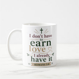 Ich muss Liebe nicht verdienen. Ich habe sie berei Kaffeetasse