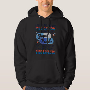 Ich muss Medikamente einsetzen, damit ich die Dumm Hoodie