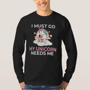 Ich muss mein Einhorn braucht magisches Einhorn T-Shirt
