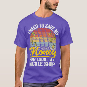 Ich muss mein Geld Gerettet haben................. T-Shirt