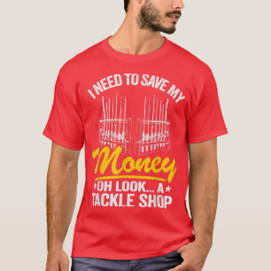 Ich muss mein Geld Gerettet haben................. T-Shirt