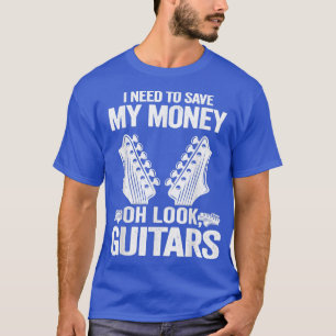 Ich muss mein Geld Gerettet Oh schau mal, Gitarren T-Shirt