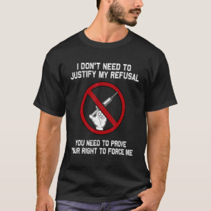 Ich muss meine Ablehnung der Impfung nicht rechtfe T-Shirt