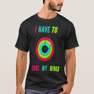 Ich muss meine Ringe lustig Nah T-Shirt