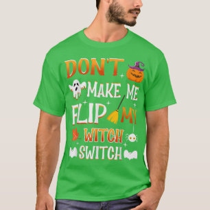 Ich muss meinen Hexenwechsel Trick oder nic nicht T-Shirt