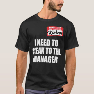 Ich muss mit dem Manager sprechen - Karen Meme Hal T-Shirt
