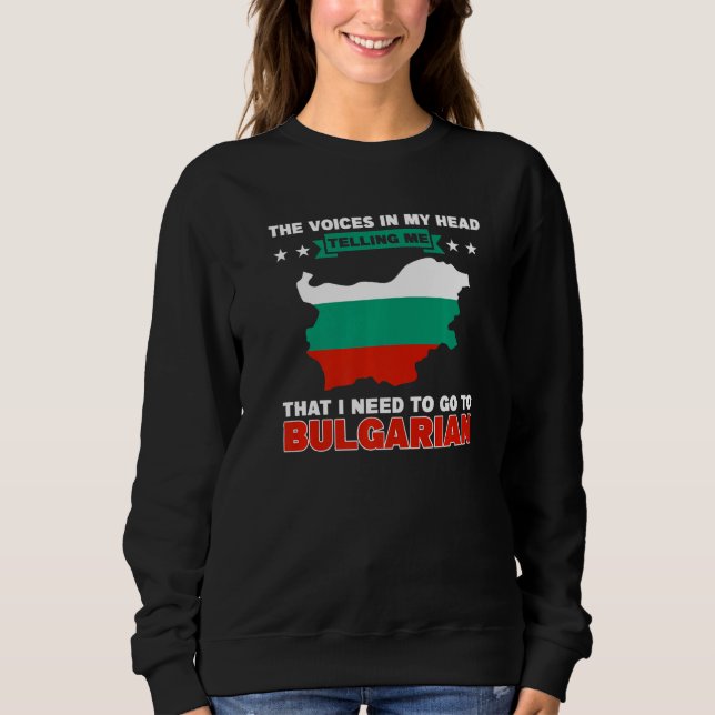 Ich muss nach Bulgarien gehen Sweatshirt (Vorderseite)