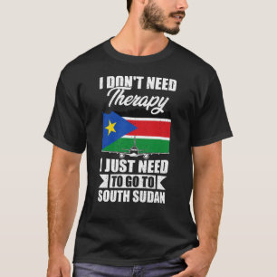 Ich muss nur in den Südsudan gehen T-Shirt